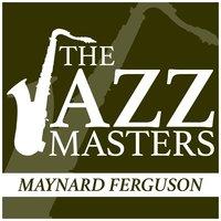The Jazz Masters - Maynard Ferguson