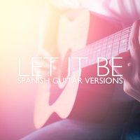 Let It Be (Spanish Guitar) - Single