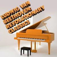 Ludwig Van Beethoven: Revolutionary Classics