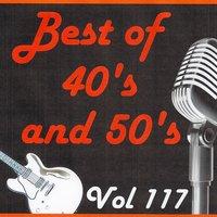 Best of 40's and 50's, Vol. 117