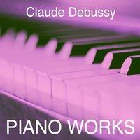 Claude Debussy: Piano Works