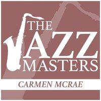 The Jazz Masters - Carmen McRae