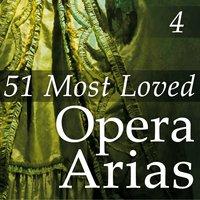 51 Most Loved Opera Arias, Vol. 4