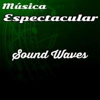 Música Espectacular, Sound Waves