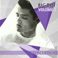 Big Boy Chet Baker, Vol. 6