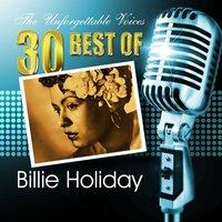 The Unforgettable Voices: 30 Best of Billie Holiday