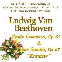 Beethoven: Violin Concerto, Op. 61 & Piano Sonata, Op. 47 - "Kreutzer"