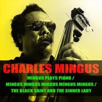 Charles Mingus: Mingus Plays Piano/mingus Mingus Mingus Mingus Mingus/the Black Saint and the Sinner Lady