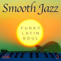 Smooth Jazz: Relaxing Music, Vol. 3