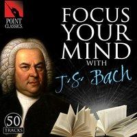 Focus Your Mind with J. S. Bach: 50 Tracks