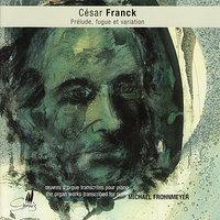 Cesar Franck: Œuvres d'orgue transcrites pour piano