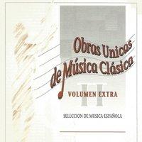 Obras Unicas de Música Clásica Vol. Extra