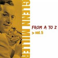 Glenn Miller from A to Z, Vol. 5