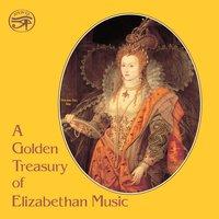A Golden Treasury of Elizabethan Music on Original Instruments