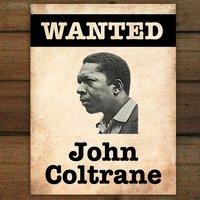 Wanted...John Coltrane