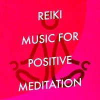 Reiki Music for Positive Meditation