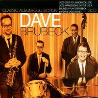 Classic Album Collection: Jazz Goes to Junior College; Jazz Impressions of the U.S.A.; Brubeck Plays Brubeck; Dave Digs Disney
