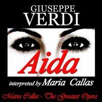 Verdi: Aida interpreted by Maria Callas