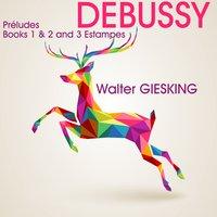 Debussy: Préludes, Books 1 & 2 and Estampes
