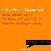 Orange Edition - Tchaikovsky: Italian Capriccio, Op. 45 & The Seasons Nos. 8-12, Op. 37a
