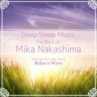 Deep Sleep Music - The Best of Mika Nakashima: Relaxing Music Box Covers