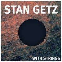 Stan Getz With Strings
