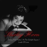Shirley Horn: Embers and Ashes / At the Gaslight Square / Loads of Love