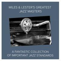 Miles & Lester's Greatest Jazz Masters