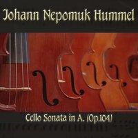 Johann Nepomuk Hummel: Cello Sonata in A, (Op.104)