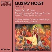 Holst: Savitri, Op. 25 & Choral Hymns [From the Rig Verda [3rd Group], Op. 26, No. 3