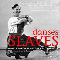 Borodin, Khatchaturian, Dvorak, Brahms : Danses slaves