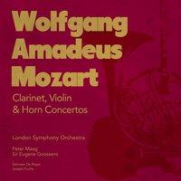 Wolfgang Amadeus Mozart: Clarinet, Violin & Horn Concertos