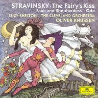 Stravinsky: The Fairy's Kiss; Faun and Shepherdess op. 2; Ode Elegiacal Chant in three parts for orchestra (1943)