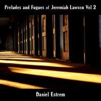 Preludes and Fugues of Jeremiah Lawson, Vol. 2