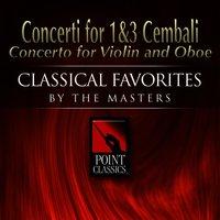 Concerti for 1&3 Cembali * Concerto for Violin and Oboe
