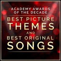 Academy Awards of the Decade - Best Picture Themes and Best Original Songs