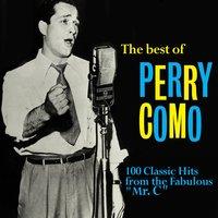 The Best of Perry Como: 100 Classic Hits from the Fabulous "Mr. C"