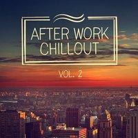 After Work Chillout, Vol. 2 (From Classical Music to Deep House to Help You Relax After Work)