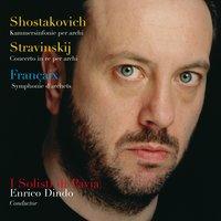 Shostakovich: Kammersinfonie Op. 110a, Stravinsky: Concerto in D & Françaix: Symphonie d'archets