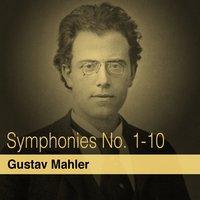Gustav Mahler: Symphonies Nos. 1 - 10