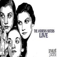 The Andrews Sisters - Live