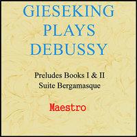 Gieseking plays Debussy: Preludes and Suite Bergamasque
