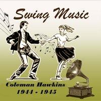 Swing Music, Coleman Hawkins 1944 - 1945