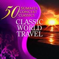 50 Summer Concert Classics: Classical World Travel