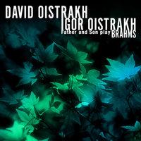 David Oistrakh - Igor Oistrakh: Father and Son play Brahms