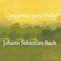 Bach - Conciertos para Violin
