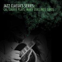 Jazz Classics Series: Cal Tjader Plays, Mary Stallings Sings
