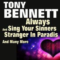 Always and Sing Your Sinners and Stranger in Paradise and Many More