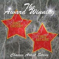 The Award Winning Bing Crosby and Fred Astaire