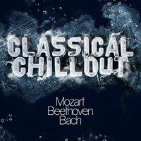 Classical Chillout - Mozart, Beethoven & Bach